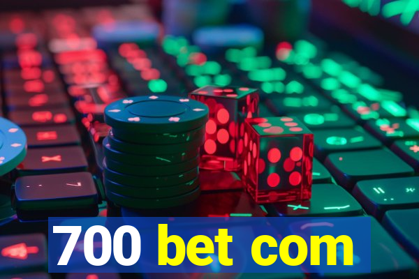 700 bet com