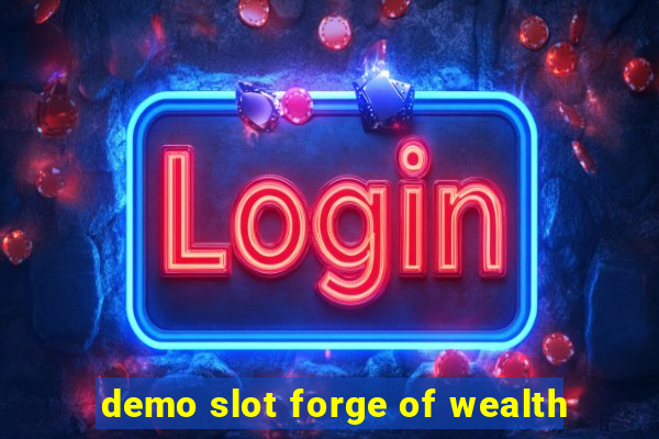 demo slot forge of wealth