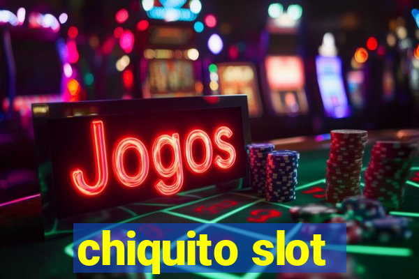 chiquito slot