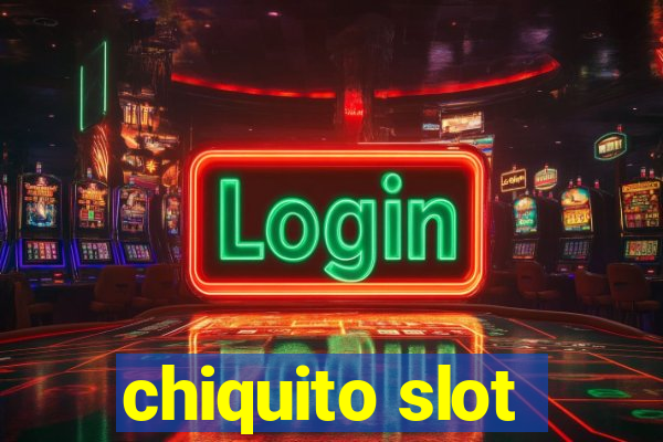 chiquito slot