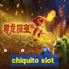 chiquito slot