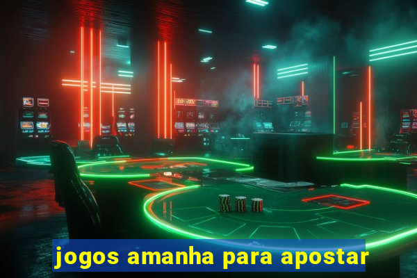 jogos amanha para apostar