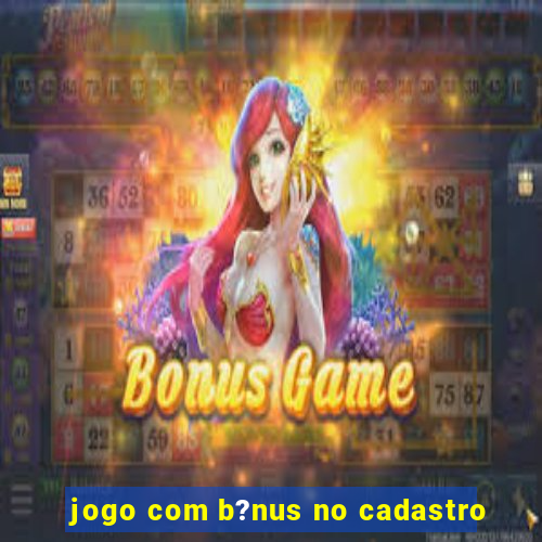 jogo com b?nus no cadastro