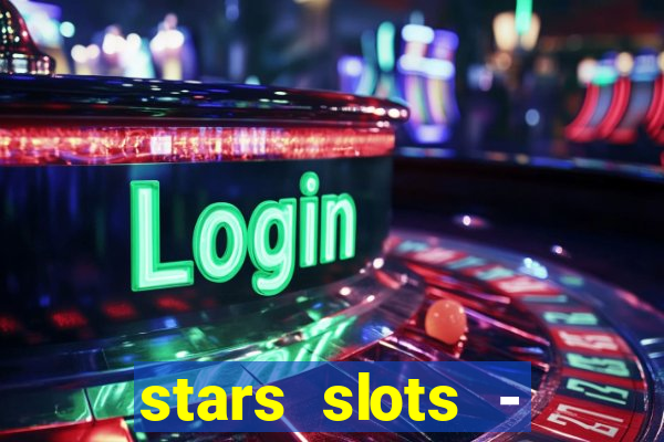 stars slots - casino games