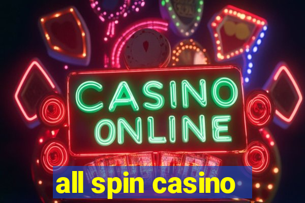 all spin casino