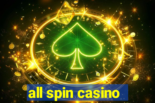 all spin casino