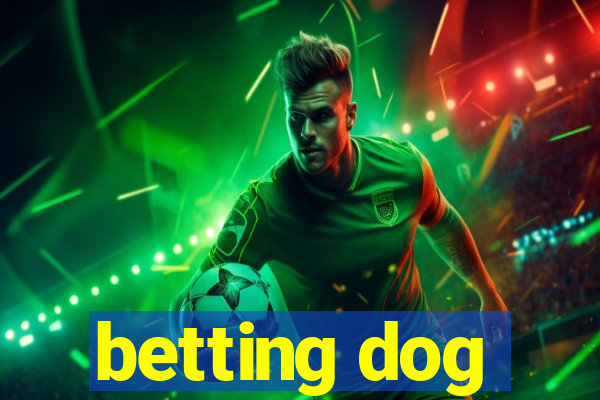 betting dog