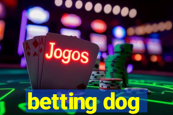 betting dog