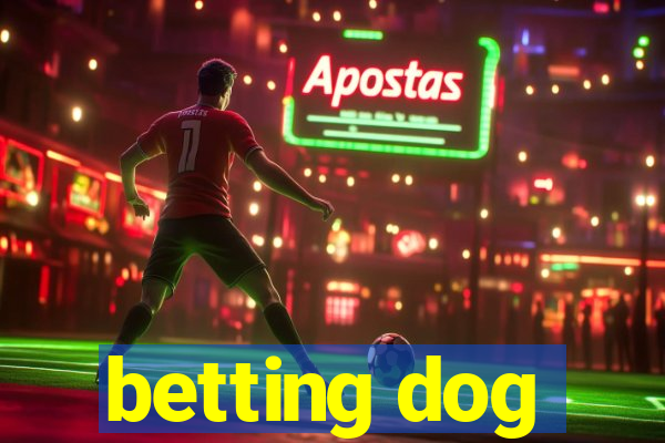 betting dog