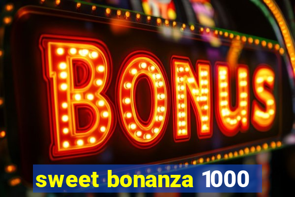 sweet bonanza 1000