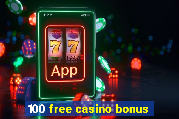 100 free casino bonus