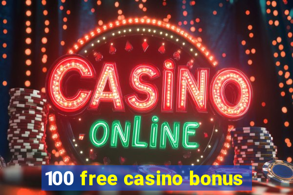 100 free casino bonus