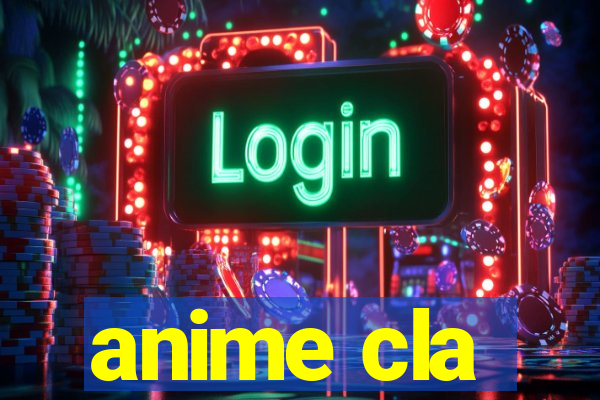 anime cla