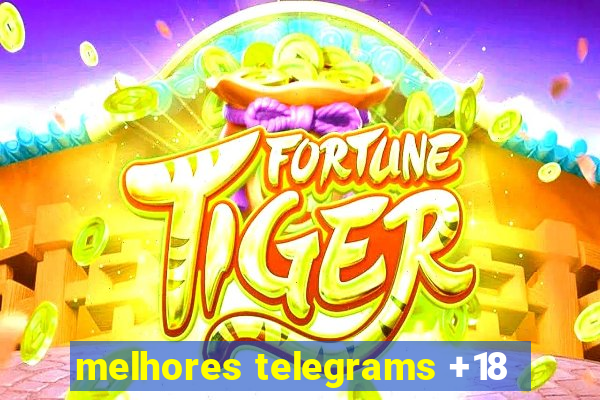 melhores telegrams +18