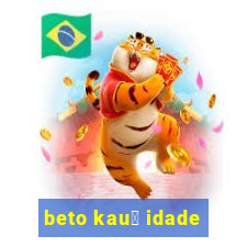 beto kau锚 idade