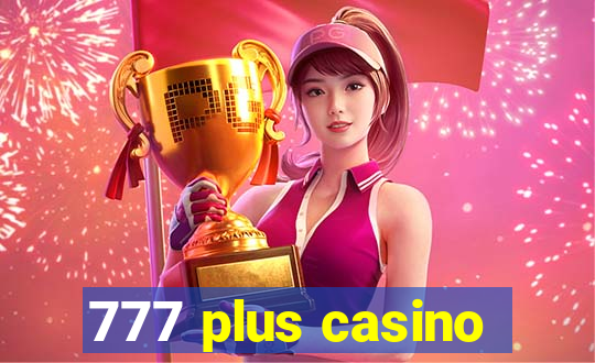 777 plus casino