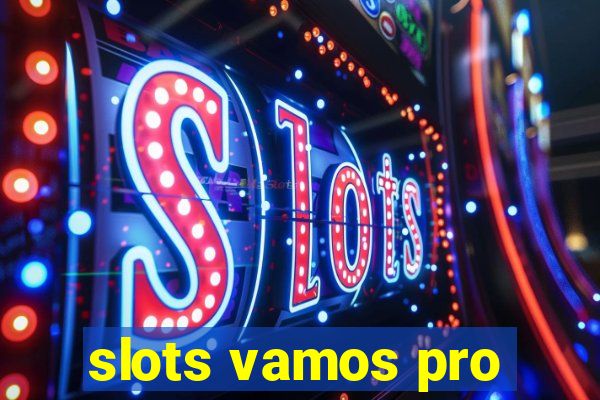 slots vamos pro