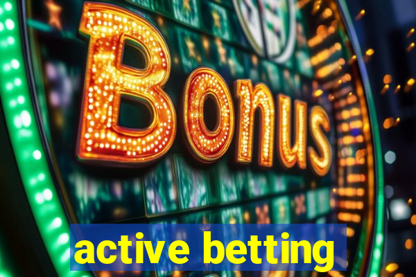 active betting