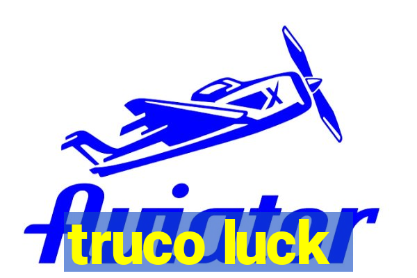 truco luck