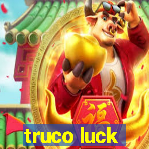 truco luck