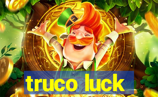 truco luck