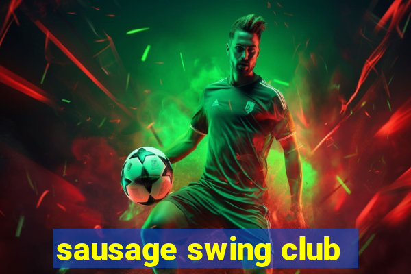 sausage swing club