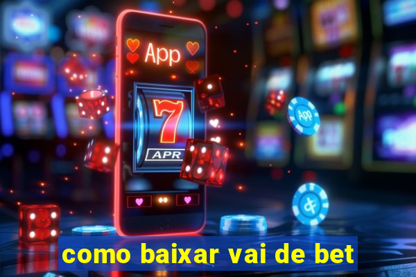 como baixar vai de bet