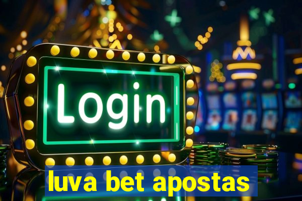 luva bet apostas