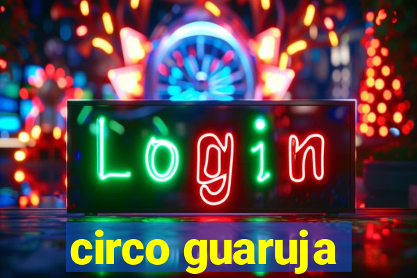 circo guaruja