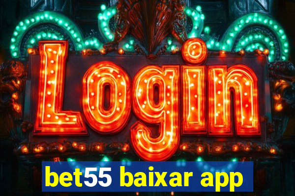 bet55 baixar app