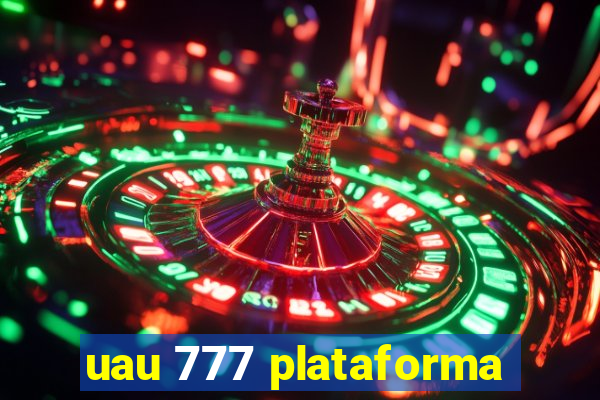 uau 777 plataforma