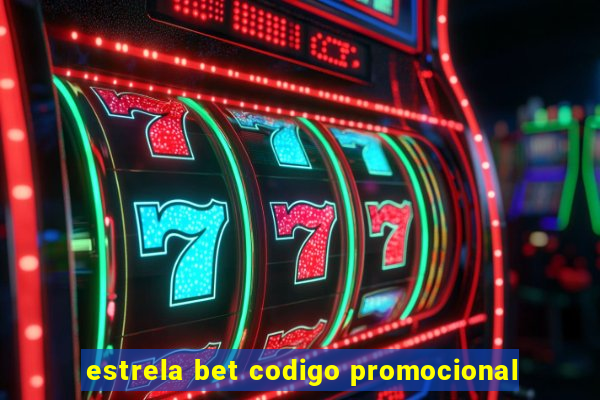 estrela bet codigo promocional