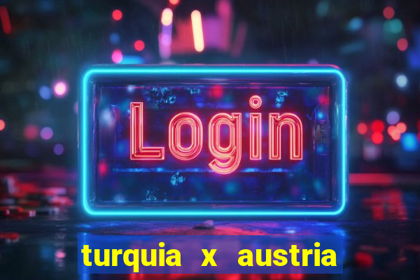 turquia x austria onde assistir