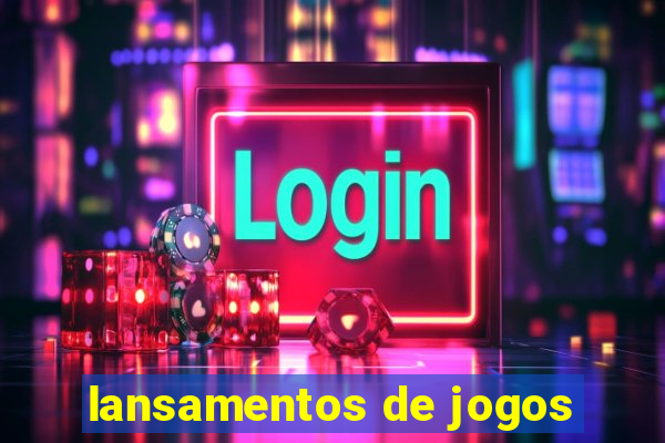 lansamentos de jogos