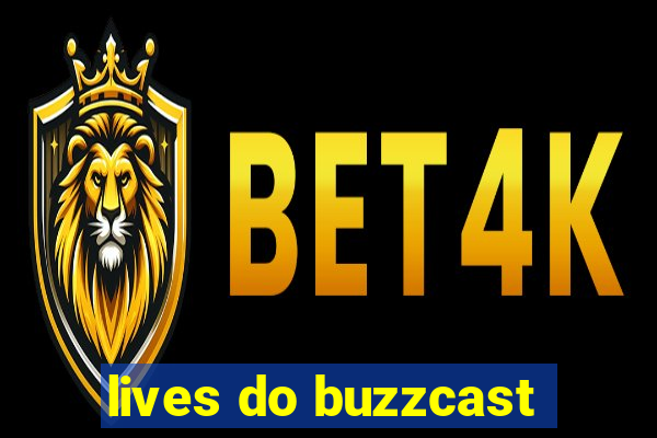 lives do buzzcast