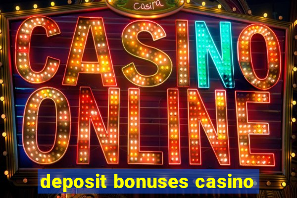 deposit bonuses casino