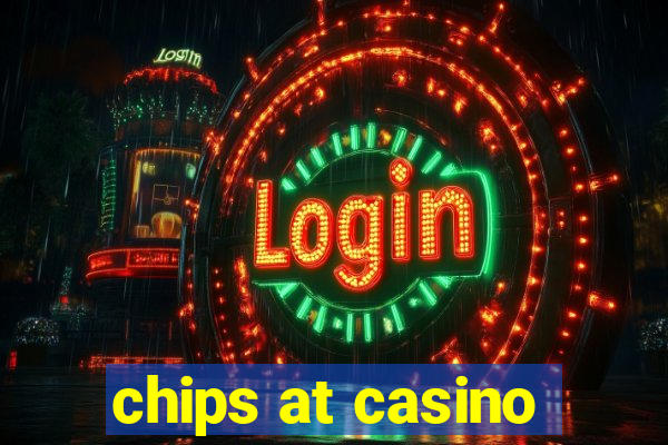 chips at casino