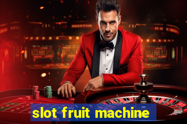 slot fruit machine