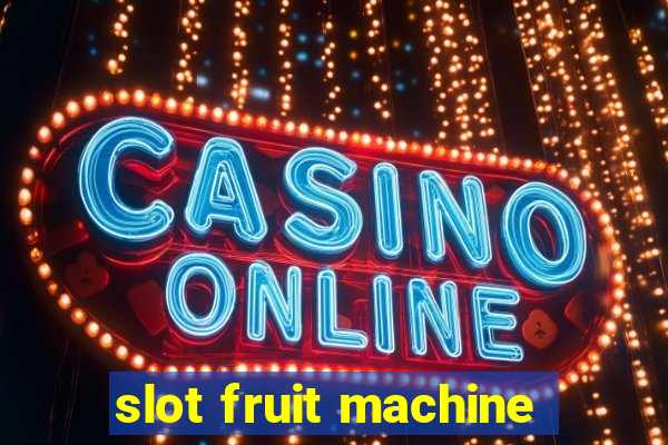 slot fruit machine