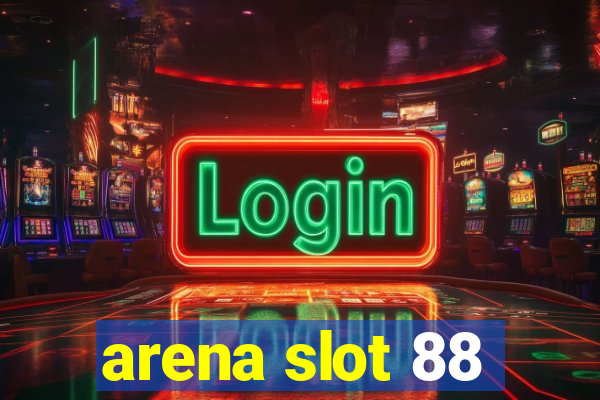 arena slot 88