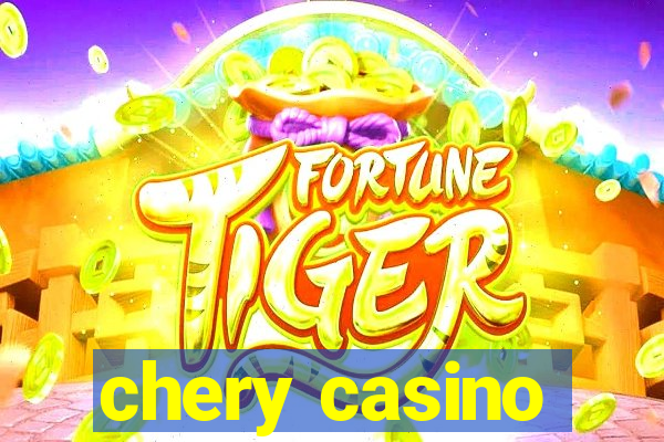 chery casino