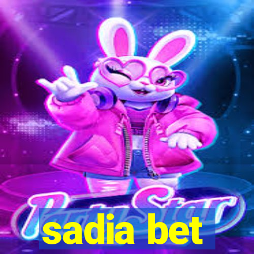 sadia bet