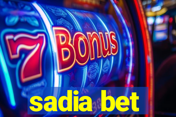 sadia bet