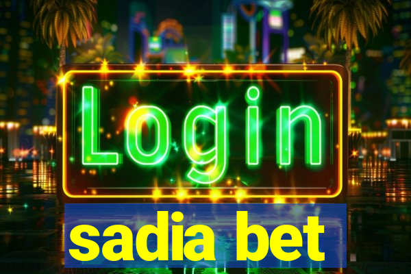 sadia bet