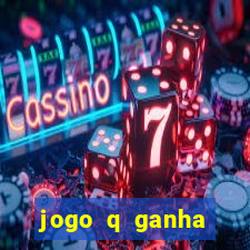 jogo q ganha dinheiro de verdade