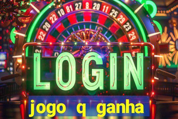 jogo q ganha dinheiro de verdade