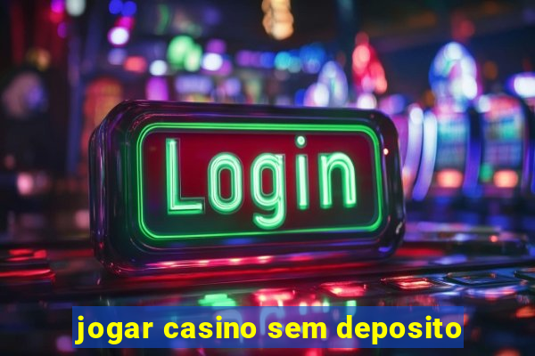 jogar casino sem deposito