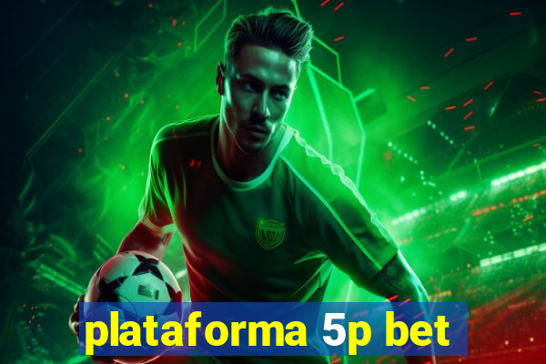 plataforma 5p bet