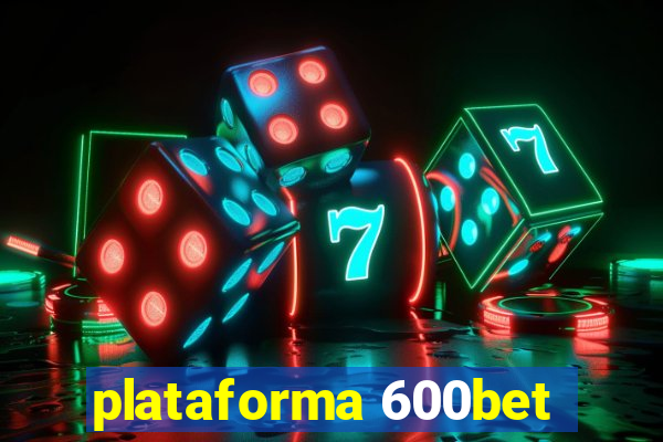 plataforma 600bet