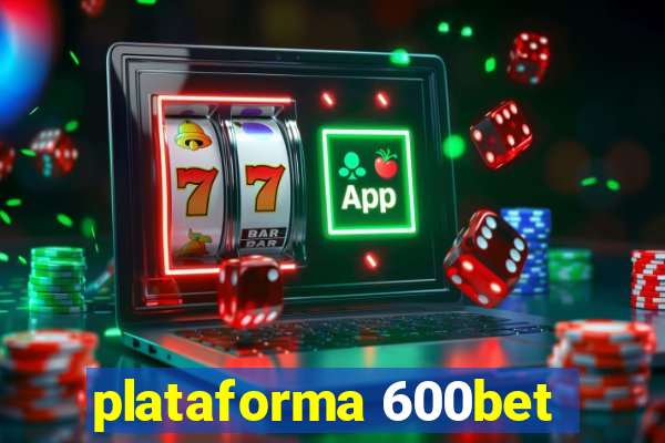 plataforma 600bet